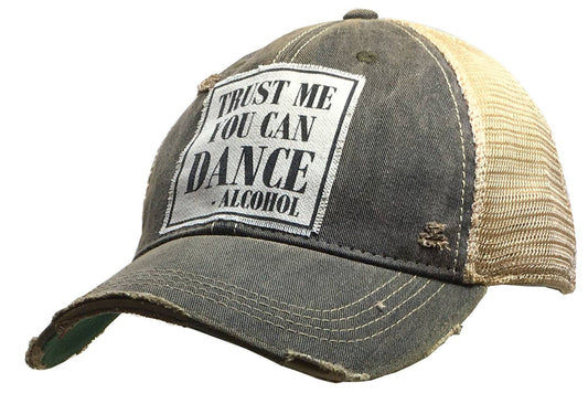 Trust Me You Can Dance--Alcohol Trucker Hat Baseball Cap